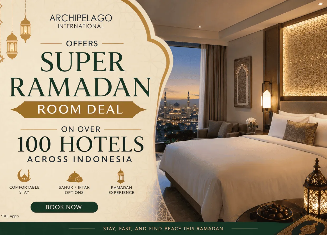 ARCHIPELAGO INTERNATIONAL OFFERS SUPER RAMADAN ROOM DEAL ON OVER 100 HOTELS ACROSS INDONESIA